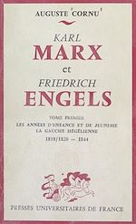 Télécharger le livre :  Karl Marx et Friedrich Engels, leur vie et leur œuvre (1) Les années d'enfance et de jeunesse, la gauche hégélienne, 1818/1820-1844