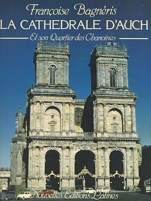Download the eBook: La cathédrale d'Auch et son Quartier des Chanoines