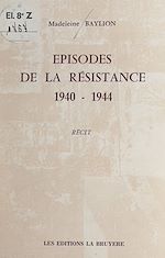 Télécharger le livre :  Épisodes de la Résistance, 1940-1944