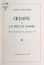 Télécharger le livre :  Essai d'une philosophie symbolique (3). Œdipe et La Belle Dame