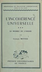 Télécharger le livre :  L'incohérence universelle (3). Le mirage de l'ordre