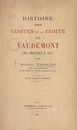 Télécharger le livre :  Histoire des comtes et du comté de Vaudémont, des origines à 1473