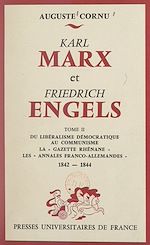 Télécharger le livre :  Karl Marx et Friedrich Engels, leur vie, leur œuvre (2). Du libéralisme démocratique au communisme