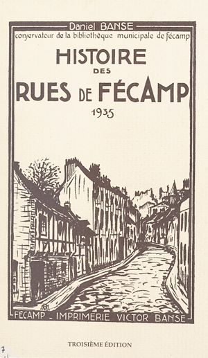 Téléchargez le livre :  Histoire des rues de Fécamp
