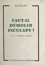 Télécharger le livre :  Faut-il démolir Esculape ?