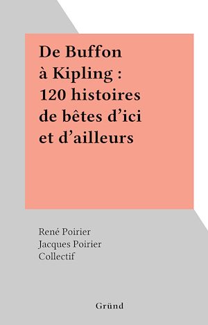 Téléchargez le livre :  De Buffon à Kipling : 120 histoires de bêtes d'ici et d'ailleurs