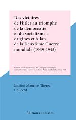 Télécharger le livre :  Des victoires de Hitler au triomphe de la démocratie et du socialisme : origines et bilan de la Deuxième Guerre mondiale (1939-1945)