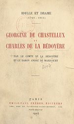 Télécharger le livre :  Georgine de Chastellux et Charles de La Bédoyère : idylle et drame, 1790-1815