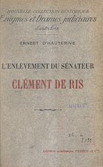 Télécharger le livre :  L'enlèvement du sénateur Clément de Ris