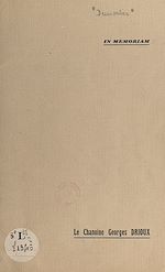 Télécharger le livre :  In memoriam : le chanoine Georges Drioux