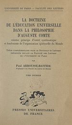 Télécharger le livre :  La doctrine de l'éducation universelle dans la philosophie d'Auguste Comte comme principe d'unité systématique et fondement de l'organisation spirituelle du monde (1)