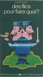 Télécharger le livre :  Des flics, pour faire quoi ?