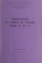 Télécharger le livre :  Immigration et force de travail dans le B.T.P.