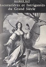 Télécharger le livre :  Aventurières et intrigantes du Grand Siècle