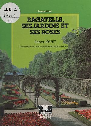 Téléchargez le livre :  Bagatelle, ses jardins et ses roses
