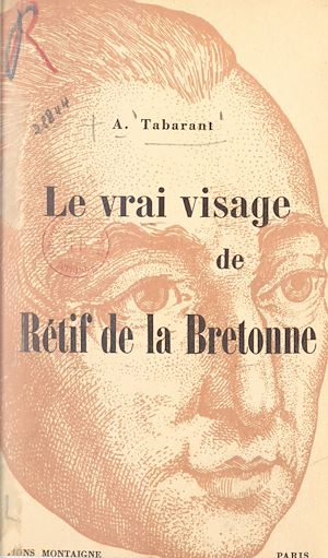 Téléchargez le livre :  Le vrai visage de Rétif de la Bretonne