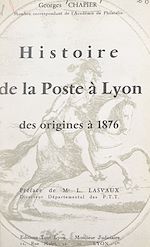 Télécharger le livre :  Histoire de la poste à Lyon, des origines à 1876