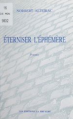 Télécharger le livre :  Éterniser l'éphémère