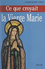 Télécharger le livre :  Ce que croyait la Vierge Marie