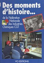 Télécharger le livre :  Des moments d'histoire de la Fédération nationale des industries chimiques CGT