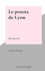 Télécharger le livre :  Le procès de Lyon