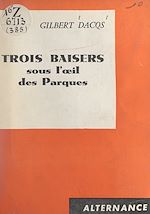 Download this eBook Trois baisers sous l'œil des Parques