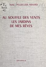 Télécharger le livre :  Au souffle des vents, les jardins de mes rêves