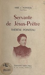 Télécharger le livre :  Servante de Jésus-Prêtre, Thérèse Pointeau