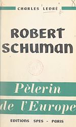 Télécharger le livre :  Robert Schuman, pèlerin de l'Europe
