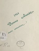 Télécharger le livre :  1964, bonne année, mais attention..!