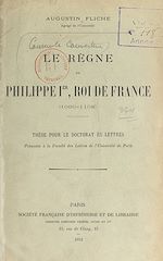 Télécharger le livre :  Le règne de Philippe Ier, roi de France (1060-1108)