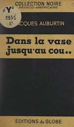 Télécharger le livre :  Dans la vase jusqu'au cou...