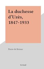 Télécharger le livre :  La duchesse d'Uzès, 1847-1933