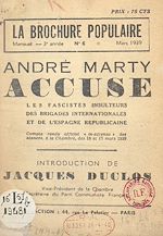 Télécharger le livre :  André Marty accuse les fascistes insulteurs des brigades internationales et de l'Espagne républicaine