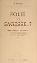 Télécharger le livre :  Folie ou sagesse ? Marie-Louise Trichet et les premières filles de M. de Montfort
