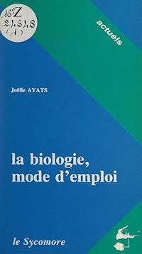 Téléchargez le livre :  La biologie, mode d'emploi