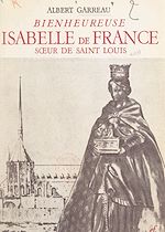 Télécharger le livre :  Bienheureuse Isabelle de France, sœur de Saint Louis