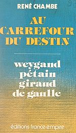 Download this eBook Au carrefour du destin : Weygand, Pétain, Giraud, de Gaulle