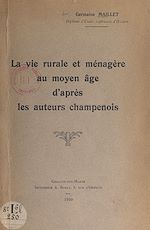 Télécharger le livre :  La vie rurale et ménagère au moyen âge, d'après les auteurs champenois