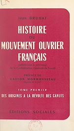 Télécharger le livre :  Histoire du mouvement ouvrier français (1). Des origines à la Révolte des Canuts