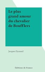 Télécharger le livre :  Le plus grand amour du chevalier de Boufflers