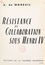 Télécharger le livre :  Résistance et collaboration sous Henri IV