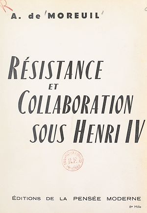 Téléchargez le livre :  Résistance et collaboration sous Henri IV