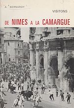 Télécharger le livre :  Visitons : de Nîmes à la Camargue