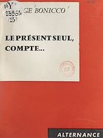 Download this eBook Le présent seul, compte...