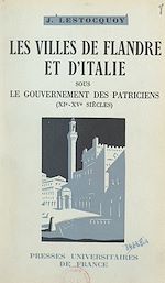 Télécharger le livre :  Aux origines de la bourgeoisie, les villes de Flandre et d'Italie sous le gouvernement des patriciens (XIe-XVe siècles)