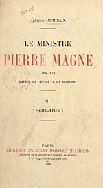 Télécharger le livre :  Le ministre Pierre Magne (1806-1879), d'après ses lettres et ses souvenirs (1). 1806-1860