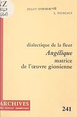 Télécharger le livre :  Dialectique de la fleur, "Angélique", matrice de l'œuvre gionienne