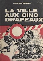 Download this eBook La ville aux cinq drapeaux