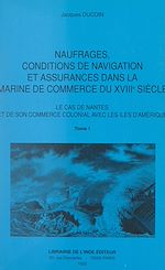 Télécharger le livre :  Naufrages, conditions de navigation et assurances dans la marine de commerce du XVIIIe siècle (1). Le cas de Nantes et de son commerce colonial avec les îles d'Amérique